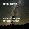 Breon Dorell - Make Up Sex (feat. Rebecca Marie) - Single